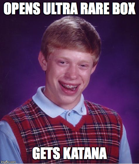 Bad weapons | OPENS ULTRA RARE BOX; GETS KATANA | image tagged in memes,bad luck brian | made w/ Imgflip meme maker