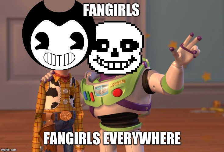 X, X Everywhere | FANGIRLS; FANGIRLS EVERYWHERE | image tagged in memes,x x everywhere | made w/ Imgflip meme maker