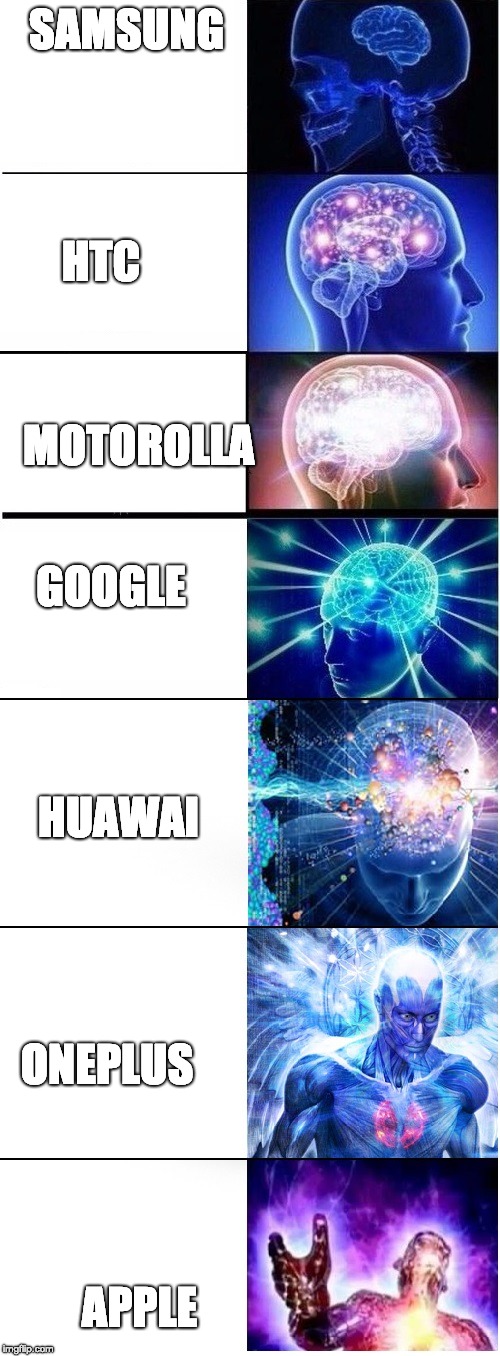 Expanding brain extended 2 | SAMSUNG; HTC; MOTOROLLA; GOOGLE; HUAWAI; ONEPLUS; APPLE | image tagged in expanding brain extended 2 | made w/ Imgflip meme maker