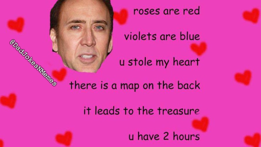 I'd watch THAT romantic comedy thriller action adventure with my baby. | @DadJokesNMemes | image tagged in nicholas cage,valentine's day,funny,valentines,treasure,romantic | made w/ Imgflip meme maker