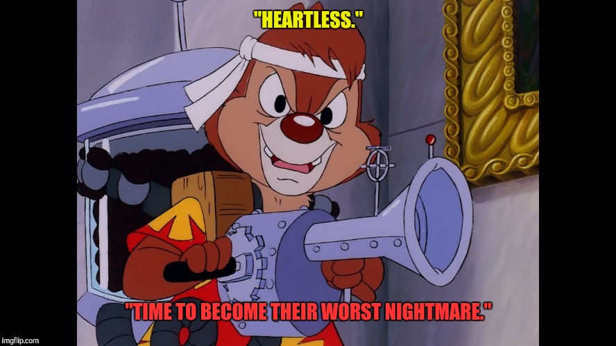 Chip N Dale Rescue Rangers RamDale | "HEARTLESS."; "TIME TO BECOME THEIR WORST NIGHTMARE." | image tagged in chip n dale rescue rangers ramdale | made w/ Imgflip meme maker