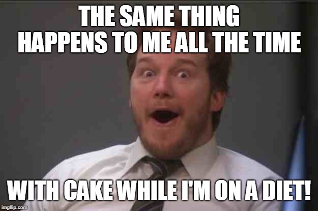 That face you make when you realize Star Wars 7 is ONE WEEK AWAY | THE SAME THING HAPPENS TO ME ALL THE TIME WITH CAKE WHILE I'M ON A DIET! | image tagged in that face you make when you realize star wars 7 is one week away | made w/ Imgflip meme maker