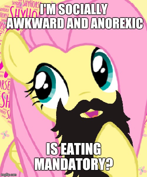 I'M SOCIALLY AWKWARD AND ANOREXIC IS EATING MANDATORY? | made w/ Imgflip meme maker