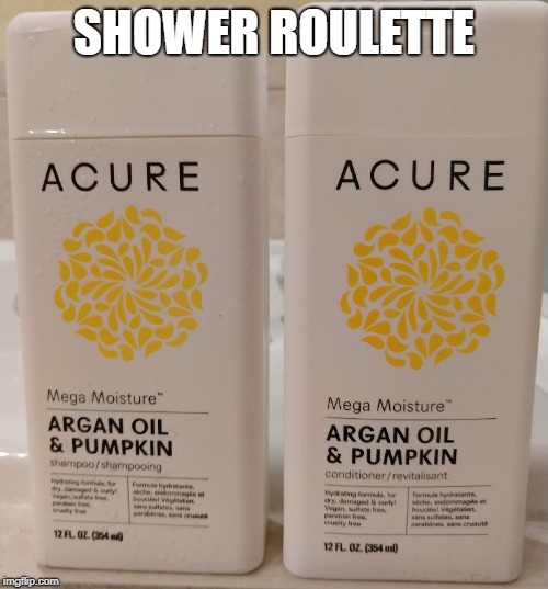 Shower Roulette | SHOWER ROULETTE | image tagged in shampoo,shower,wtf,acure,conditioner | made w/ Imgflip meme maker