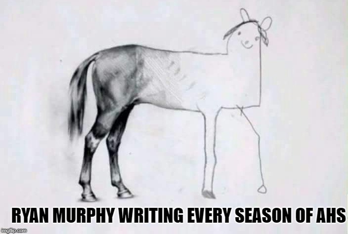 RYAN MURPHY WRITING EVERY SEASON OF AHS | made w/ Imgflip meme maker