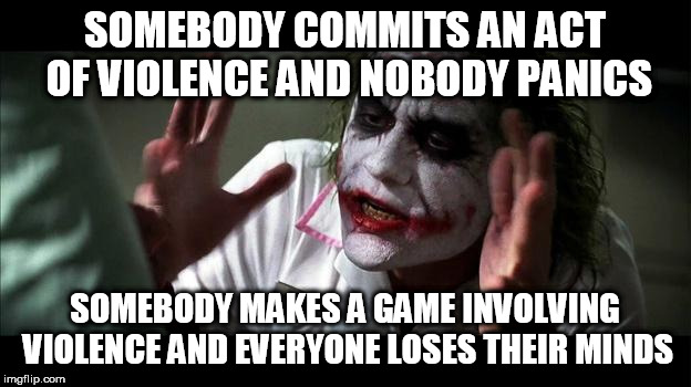 No one BATS an eye | SOMEBODY COMMITS AN ACT OF VIOLENCE AND NOBODY PANICS; SOMEBODY MAKES A GAME INVOLVING VIOLENCE AND EVERYONE LOSES THEIR MINDS | image tagged in no one bats an eye,violence,video game,video games,every one loses their minds,game | made w/ Imgflip meme maker