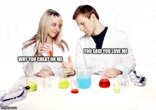 Pickup Professor |  YOU SAID YOU LOVE ME; WHY YOU CHEAT ON ME | image tagged in memes,pickup professor | made w/ Imgflip meme maker