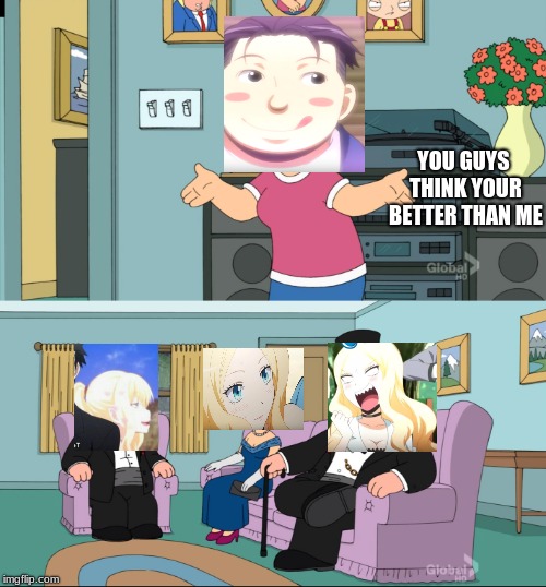 Meg Family Guy Better than me | YOU GUYS THINK YOUR BETTER THAN ME | image tagged in meg family guy better than me | made w/ Imgflip meme maker