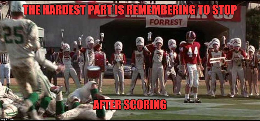THE HARDEST PART IS REMEMBERING TO STOP AFTER SCORING | made w/ Imgflip meme maker