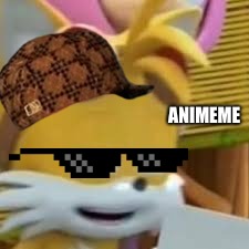 ANIMEME | image tagged in idk what tails is trying to say with this face | made w/ Imgflip meme maker