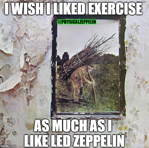 Led Zeppelin Meme | @PHYSICALZEPPELIN | image tagged in led zeppelin,music meme | made w/ Imgflip meme maker