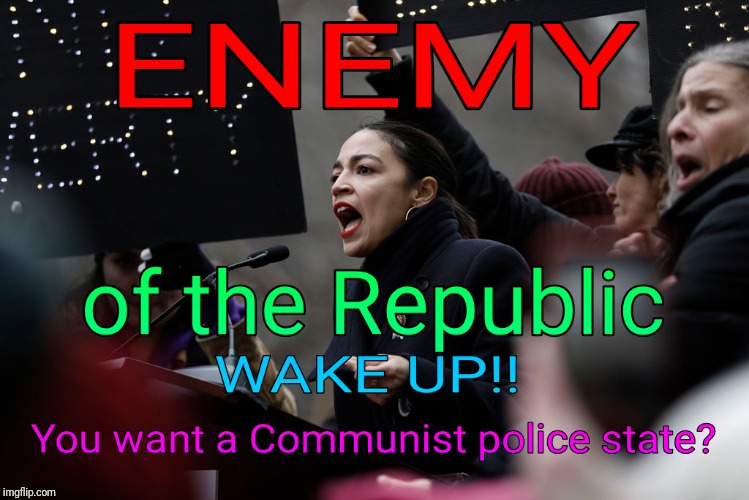 Enemy AOC | image tagged in crazy eyes,crazy alexandria ocasio-cortez,socialism,communism | made w/ Imgflip meme maker