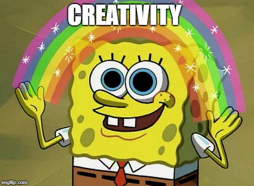 Imagination Spongebob Meme | CREATIVITY | image tagged in memes,imagination spongebob | made w/ Imgflip meme maker