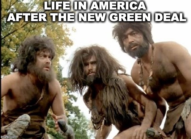 A Peek Into The Future | LIFE IN AMERICA AFTER THE NEW GREEN DEAL | image tagged in environmental,in the future,green,progressives | made w/ Imgflip meme maker