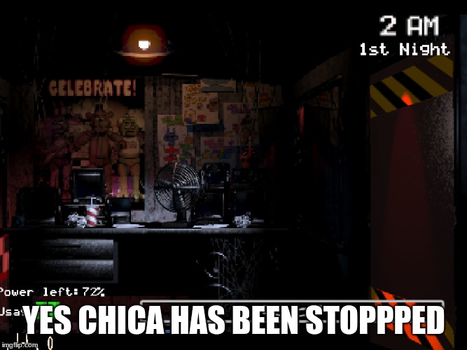 FnaF memes | YES CHICA HAS BEEN STOPPPED | image tagged in fnaf memes | made w/ Imgflip meme maker