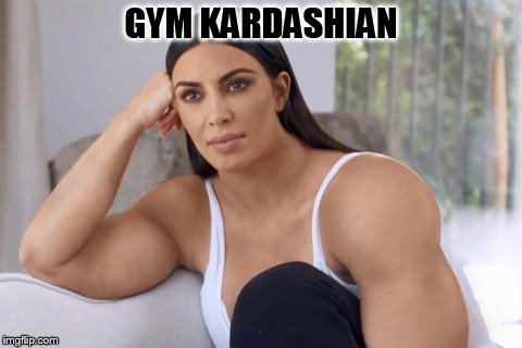 GYM KARDASHIAN | made w/ Imgflip meme maker