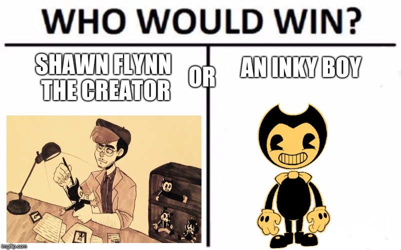Who Would Win? | AN INKY BOY; OR; SHAWN FLYNN THE CREATOR | image tagged in memes,who would win | made w/ Imgflip meme maker