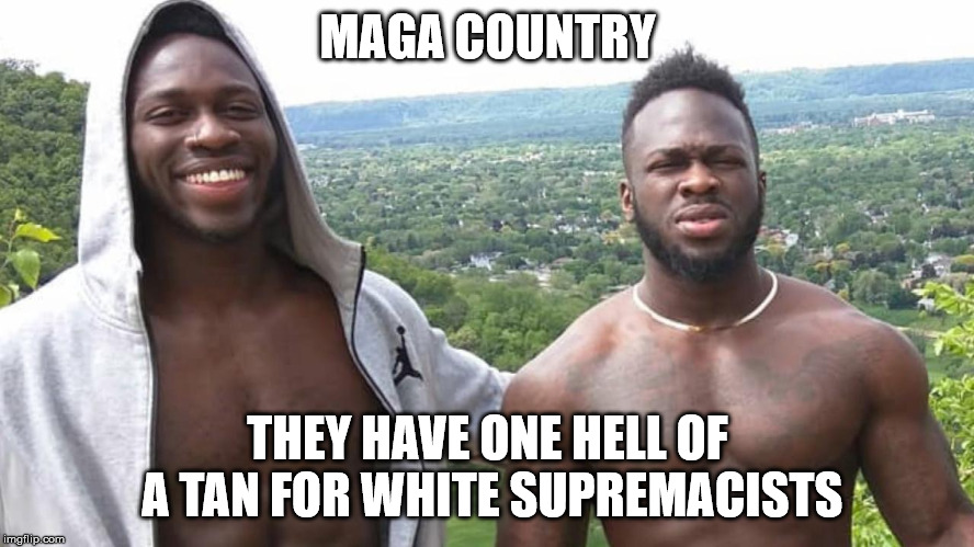 Jussie Smollet MAGA attackers | MAGA COUNTRY; THEY HAVE ONE HELL OF A TAN FOR WHITE SUPREMACISTS﻿ | image tagged in jussie smollet maga attackers | made w/ Imgflip meme maker