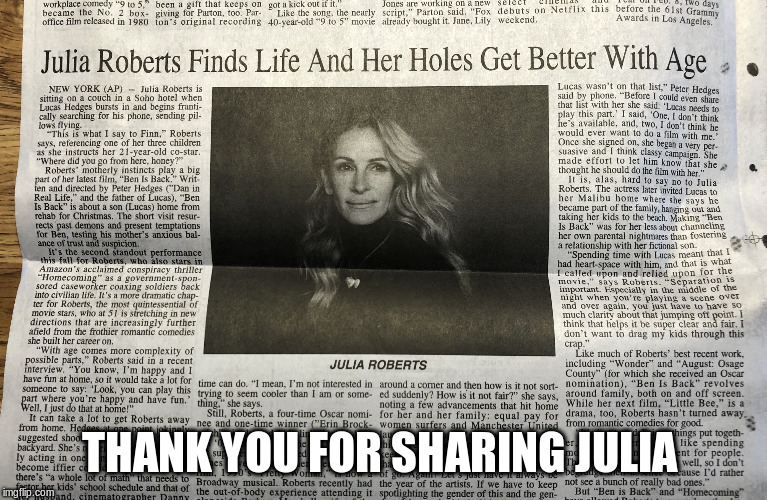 Julia Roberts | THANK YOU FOR SHARING JULIA | image tagged in julia roberts,better with age,funny meme,life,hollywood | made w/ Imgflip meme maker