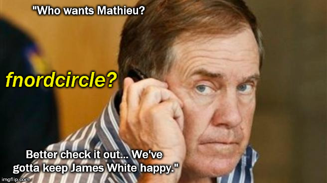 "Who wants Mathieu? fnordcircle? Better check it out... We've gotta keep James White happy." | made w/ Imgflip meme maker