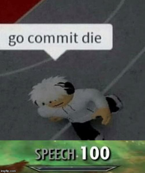 Roblox Go Commit Die Memes Gifs Imgflip - go commit memes roblox