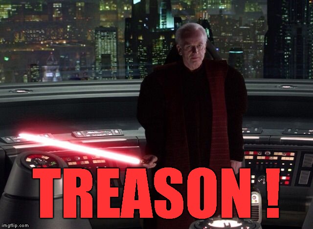 That's Treason | TREASON ! | image tagged in that's treason | made w/ Imgflip meme maker