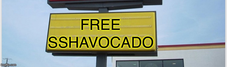 FREE SSHAVOCADO | made w/ Imgflip meme maker