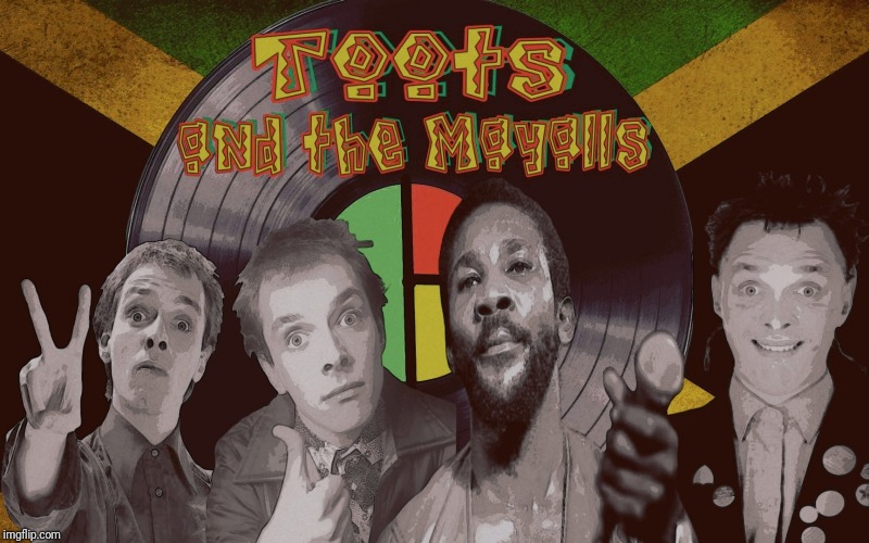 Toots and the Mayalls | image tagged in music,memes | made w/ Imgflip meme maker