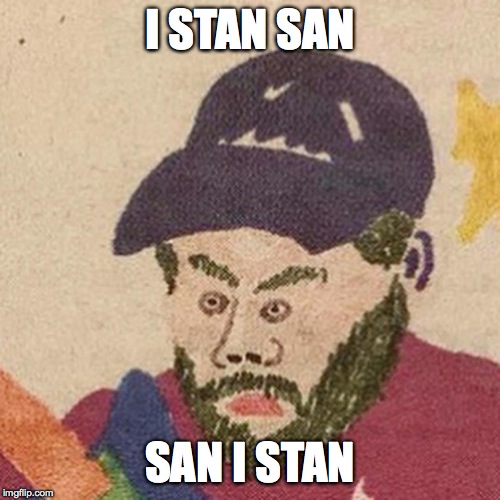 I STAN SAN; SAN I STAN | image tagged in san holo,mashup,edm,fandom | made w/ Imgflip meme maker