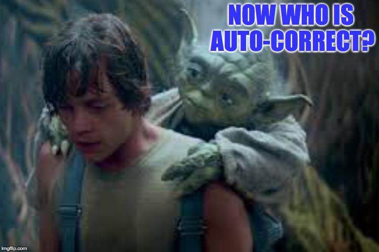 NOW WHO IS AUTO-CORRECT? | made w/ Imgflip meme maker