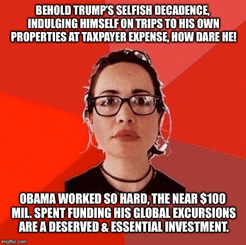 Liberal Douche Garofalo | BEHOLD TRUMP’S SELFISH DECADENCE, INDULGING HIMSELF ON TRIPS TO HIS OWN PROPERTIES AT TAXPAYER EXPENSE, HOW DARE HE! OBAMA WORKED SO HARD, THE NEAR $100 MIL. SPENT FUNDING HIS GLOBAL EXCURSIONS ARE A DESERVED & ESSENTIAL INVESTMENT. | image tagged in liberal douche garofalo | made w/ Imgflip meme maker
