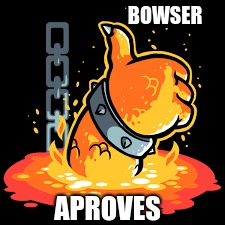 BOWSER APROVES | made w/ Imgflip meme maker