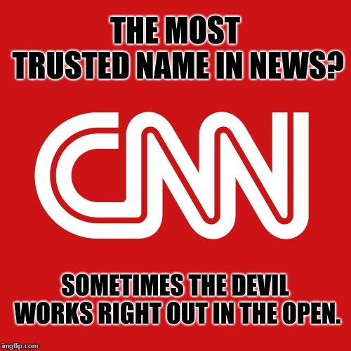 CNN LOGO | THE MOST TRUSTED NAME IN NEWS? SOMETIMES THE DEVIL WORKS RIGHT OUT IN THE OPEN. | image tagged in cnn logo,memes,the devil,lying media | made w/ Imgflip meme maker