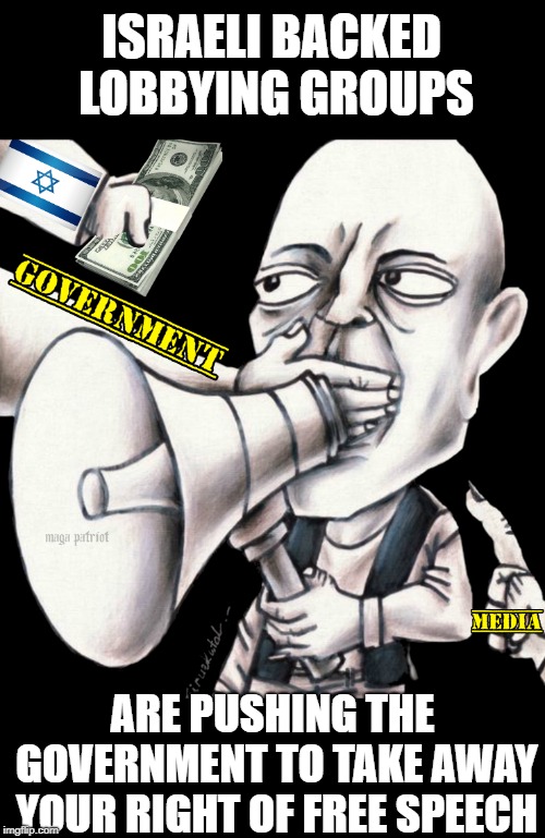 Anti-BDS Laws = Attack On The 1st Amendment | ISRAELI BACKED LOBBYING GROUPS; ARE PUSHING THE GOVERNMENT TO TAKE AWAY YOUR RIGHT OF FREE SPEECH | image tagged in israel,discrimination,free speech,1st amendment,government corruption | made w/ Imgflip meme maker