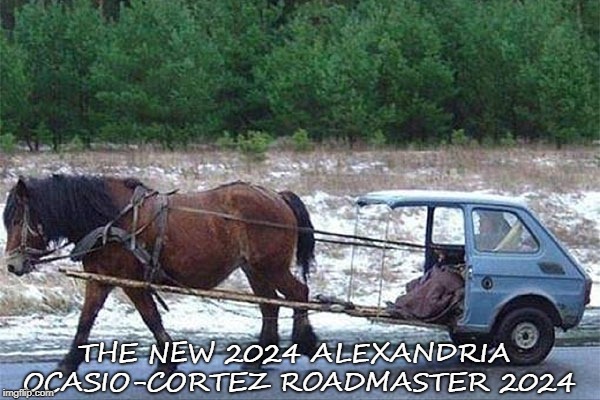 Car | THE NEW 2024 ALEXANDRIA OCASIO-CORTEZ ROADMASTER 2024 | image tagged in alexandria ocasio-cortez | made w/ Imgflip meme maker