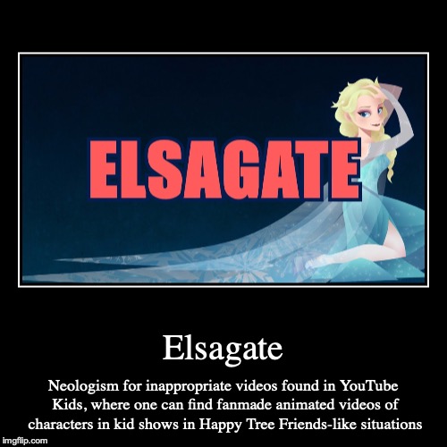 Elsagate | image tagged in demotivationals,elsagate,youtube | made w/ Imgflip demotivational maker