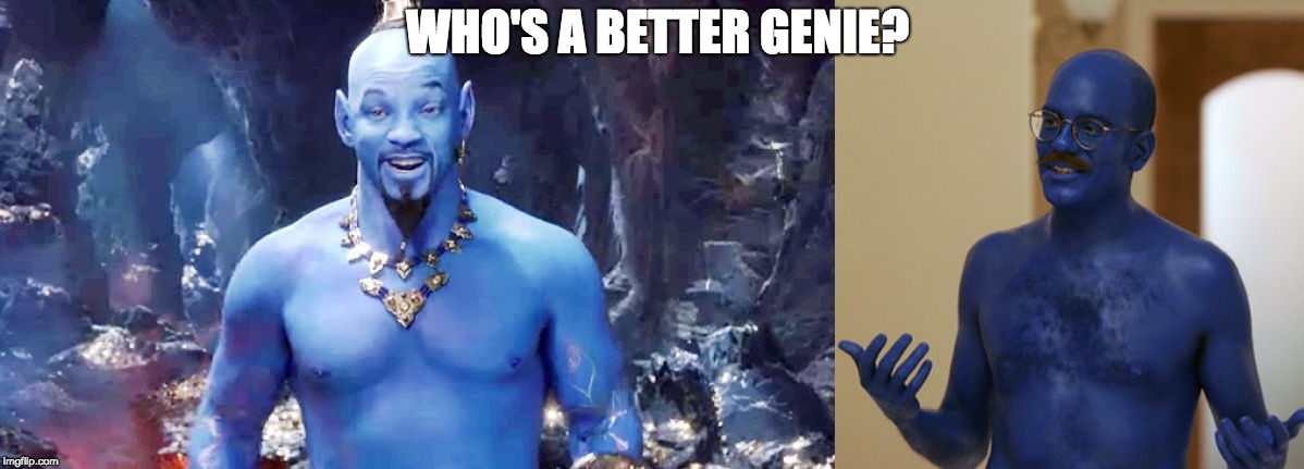 Genie | WHO'S A BETTER GENIE? | image tagged in will smith genie | made w/ Imgflip meme maker