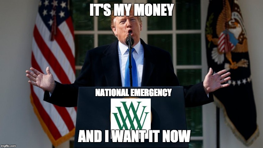 National Emergency | IT'S MY MONEY; NATIONAL EMERGENCY; AND I WANT IT NOW | image tagged in national emergency,trump,jg wentworth | made w/ Imgflip meme maker