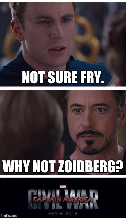 Favorite Futurama Meme | NOT SURE FRY. WHY NOT ZOIDBERG? | image tagged in memes,marvel civil war 1,fry not sure,why not zoidberg | made w/ Imgflip meme maker