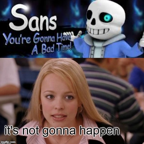 But why ? | it's not gonna happen | image tagged in it's not gonna happen,surprised pikachu,sans,sans undertale,comic sans,bad pun sans | made w/ Imgflip meme maker