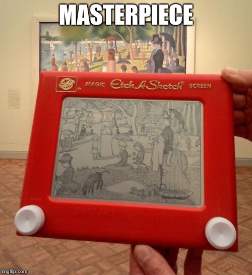 MASTERPIECE | image tagged in etch a sketch | made w/ Imgflip meme maker