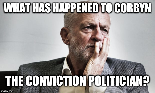 Corbyn - ex conviction politician  | WHAT HAS HAPPENED TO CORBYN; THE CONVICTION POLITICIAN? | image tagged in labourisdead,cultofcorbyn,gtto jc4pm,wearecorbyn,anti-semite and a racist,communist socialist | made w/ Imgflip meme maker