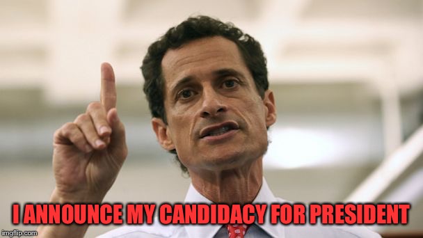 Anthony Weiner | I ANNOUNCE MY CANDIDACY FOR PRESIDENT | image tagged in anthony weiner | made w/ Imgflip meme maker