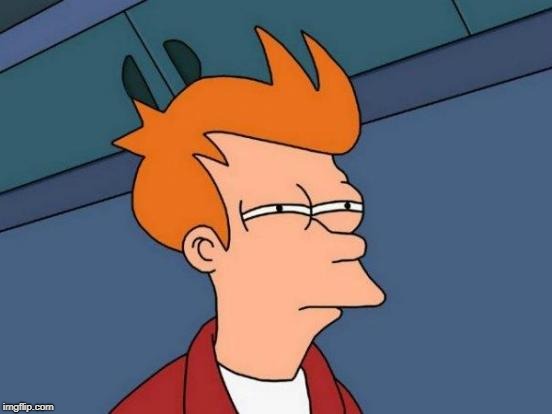 Futurama Fry Meme | . | image tagged in memes,futurama fry | made w/ Imgflip meme maker
