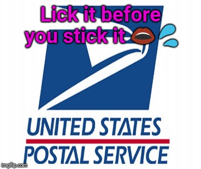 Postage Stamps | Lick it before you stick it 👄💦 | image tagged in usps - post office,mail,justjeff | made w/ Imgflip meme maker