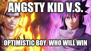 The entire series | ANGSTY KID V.S. OPTIMISTIC BOY. WHO WILL WIN | image tagged in lol,so true | made w/ Imgflip meme maker