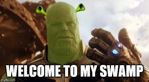 WELCOME TO MY SWAMP | made w/ Imgflip meme maker