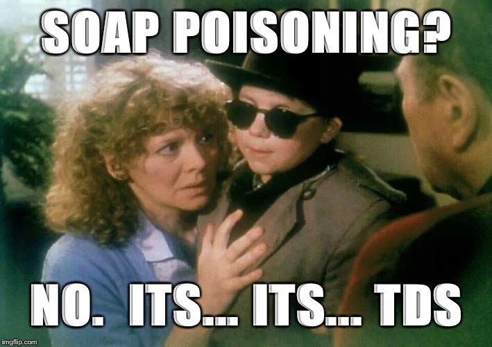 Christmas Story | SOAP POISONING? NO.  ITS... ITS... TDS | image tagged in christmas story | made w/ Imgflip meme maker