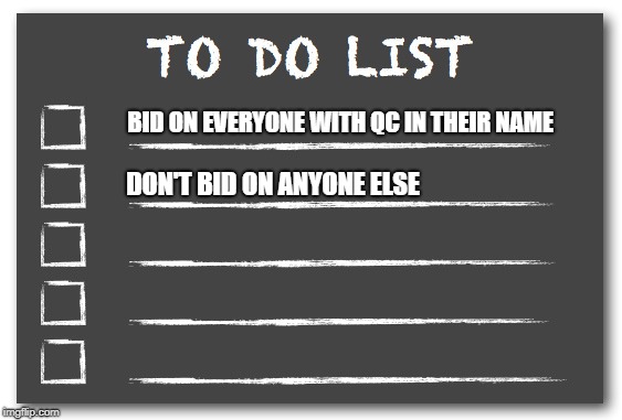 To do list | BID ON EVERYONE WITH QC IN THEIR NAME; DON'T BID ON ANYONE ELSE | image tagged in to do list | made w/ Imgflip meme maker