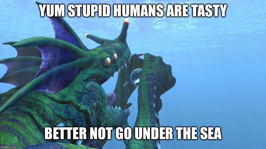 Subnautica, Sea Dragon Leviathan eats us like a sandwhich! | YUM STUPID HUMANS ARE TASTY; BETTER NOT GO UNDER THE SEA | image tagged in subnautica sea dragon leviathan eats us like a sandwhich | made w/ Imgflip meme maker